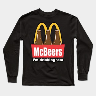 McBeers I'm Drinking 'em Long Sleeve T-Shirt